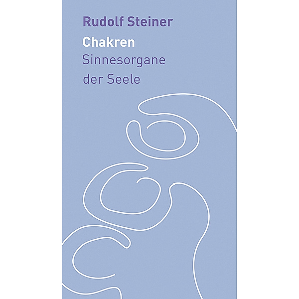Die kleinen Begleiter / Die Chakren, Rudolf Steiner