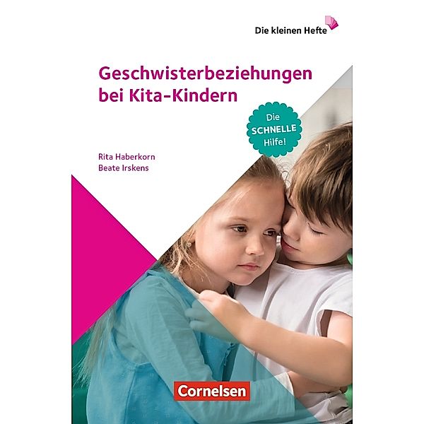 Die kleinen Hefte / Geschwisterbeziehungen bei Kita-Kindern, Beate Irskens, Rita Haberkorn