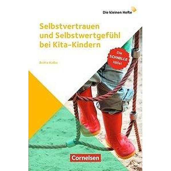 Die kleinen Hefte / Selbstvertrauen und Selbstwertgefühl bei Kita-Kindern, Britta Kolbe