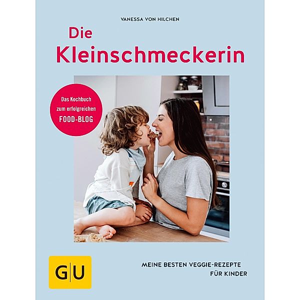 Die Kleinschmeckerin / GU Kochen & Verwöhnen Diät und Gesundheit, Vanessa von Hilchen