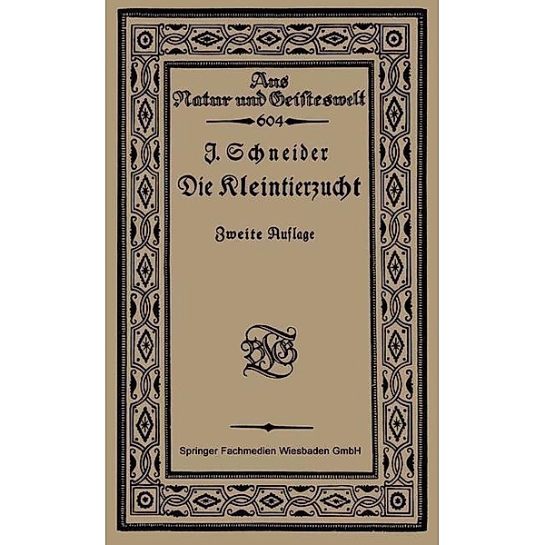 Die Kleintierzucht / Aus Natur und Geisteswelt Bd.604, Johs. Schneider