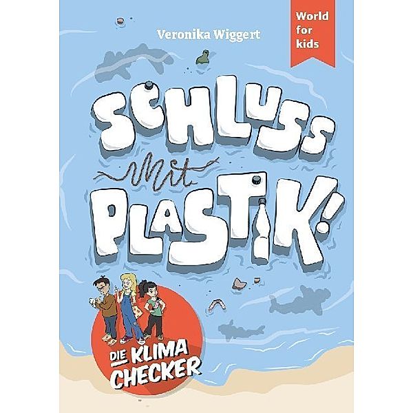 Die Klima-Checker: Schluss mit Plastik!, Veronika Wiggert