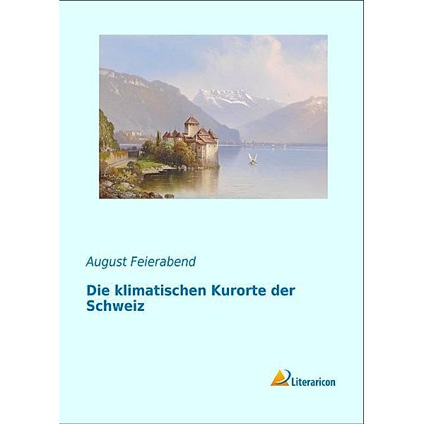 Die klimatischen Kurorte der Schweiz, August Maurus Feierabend