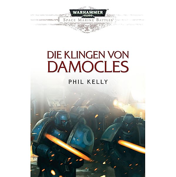 Die Klingen von Damocles / Warhammer 40,000: Space Marine Battles, Phil Kelly
