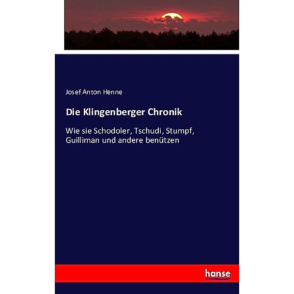 Die Klingenberger Chronik, Josef Anton Henne
