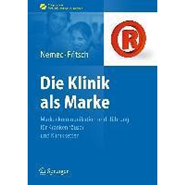 Die Klinik als Marke / Erfolgskonzepte Praxis- & Krankenhaus-Management, Sabine Nemec, Harald Jürgen Fritsch