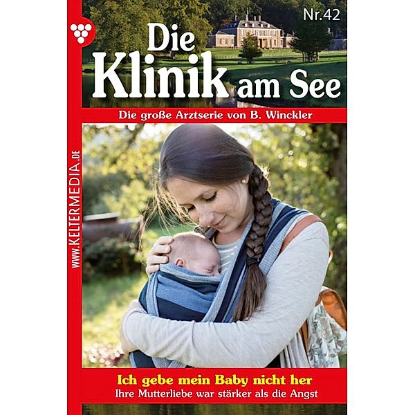 Die Klinik am See 42 - Arztroman / Die Klinik am See Bd.42, Britta Winckler