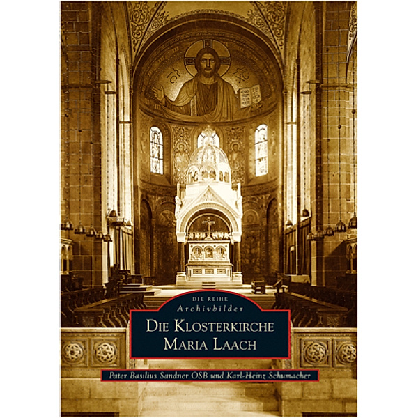 Die Klosterkirche Maria Laach, Pater Basilius Sandner, Karl-Heinz Schumacher