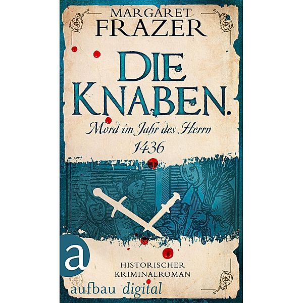 Die Knaben. Mord im Jahr des Herrn 1436 / Schwester Frevisse ermittelt Bd.5, Margaret Frazer