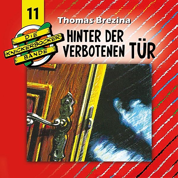 Die Knickerbocker-Bande - Die Knickerbocker-Bande, Folge 11: Hinter der verbotenen Tür, Thomas Brezina, Tomas Kröger