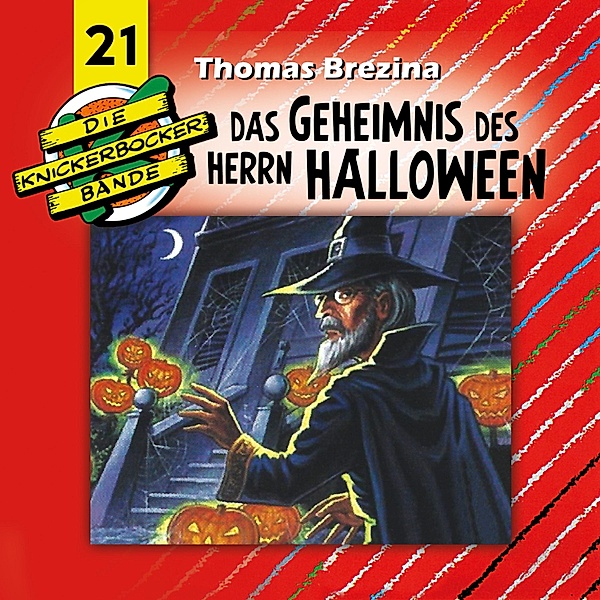 Die Knickerbocker-Bande - Die Knickerbocker-Bande, Folge 21: Das Geheimnis des Herrn Halloween, Thomas Brezina, Tomas Kröger