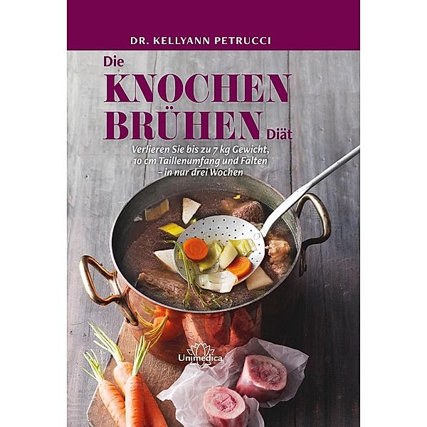 Die Knochenbrühen-Diät-E-Book, Kellyann Petrucci