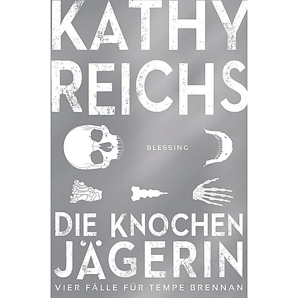 Die Knochenjägerin / Die Tempe-Brennan-Romane Bd.5, Kathy Reichs
