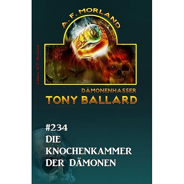 Die Knochenkammer der Dämonen Tony Ballard Nr. 234, A. F. Morland
