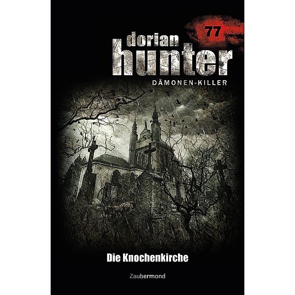 Die Knochenkirche / Dorian Hunter Bd.77, Rüdiger Silber, Susanne Wilhelm, Catherine Parker
