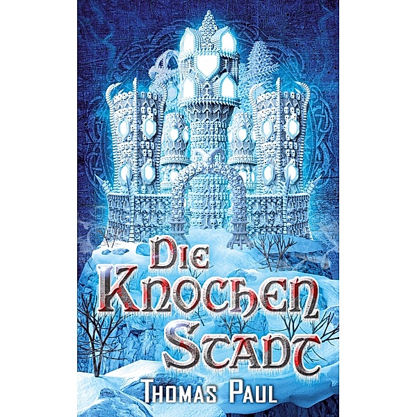 Die Knochenstadt / Der Knochenturm Bd.2, Thomas Paul