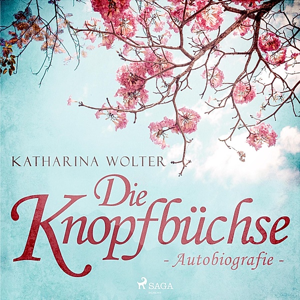 Die Knopfbüchse - Autobiografie (Ungekürzt), Katharina Wolter