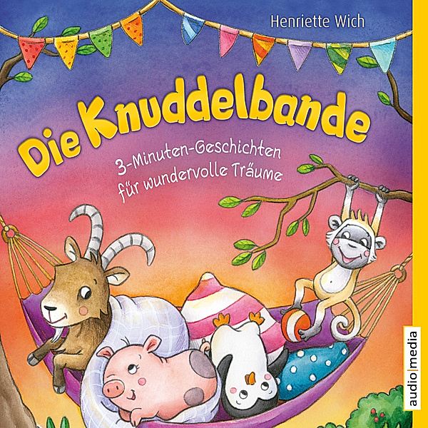 Die Knuddelbande – 3-Minuten-Geschichten für wundervolle Träume, Henriette Wich