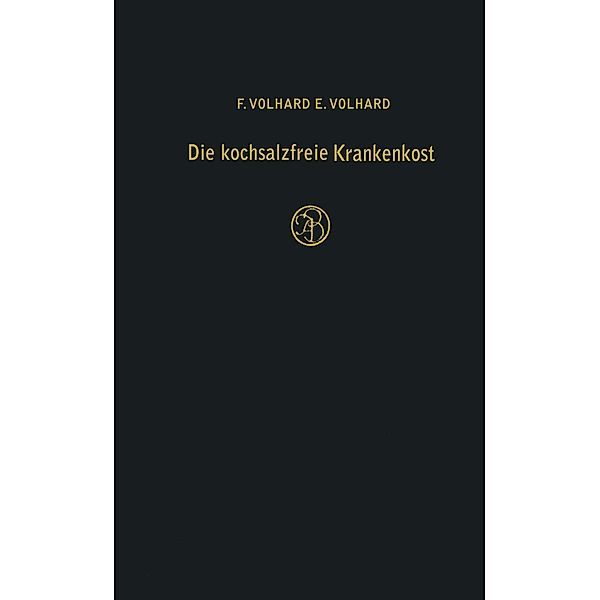 Die kochsalzfreie Krankenkost, F. Volhard