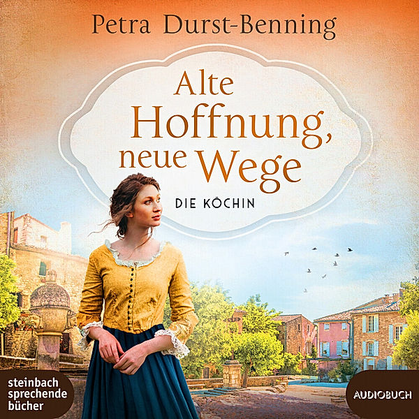 Die Köchin - 2 - Alte Hoffnung, neue Wege, Petra Durst-Benning