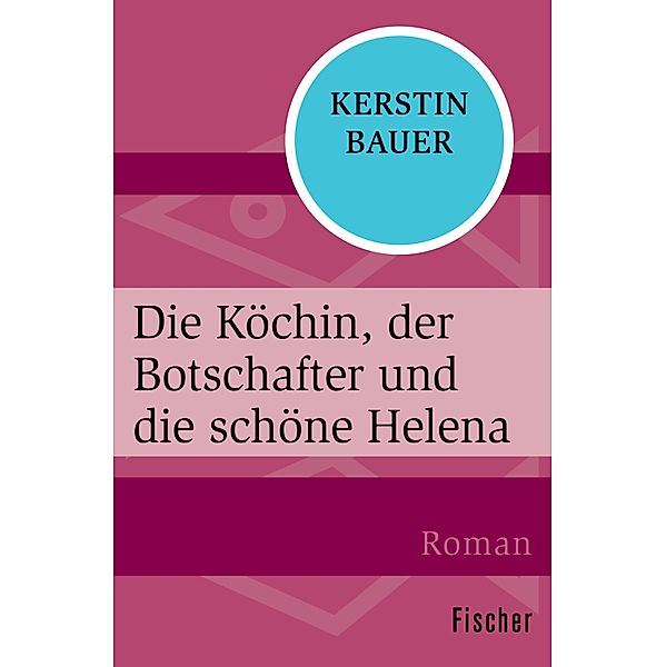 Die Köchin, der Botschafter und die schöne Helena, Kerstin Bauer