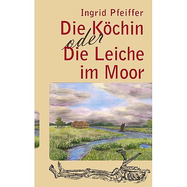 Die Köchin oder Die Leiche im Moor, Ingrid Pfeiffer