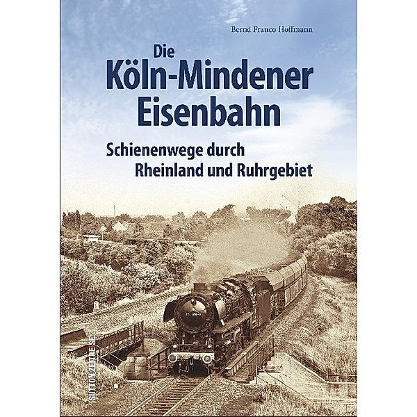 Die Köln-Mindener Eisenbahn, Bernd Fr. Hoffmann