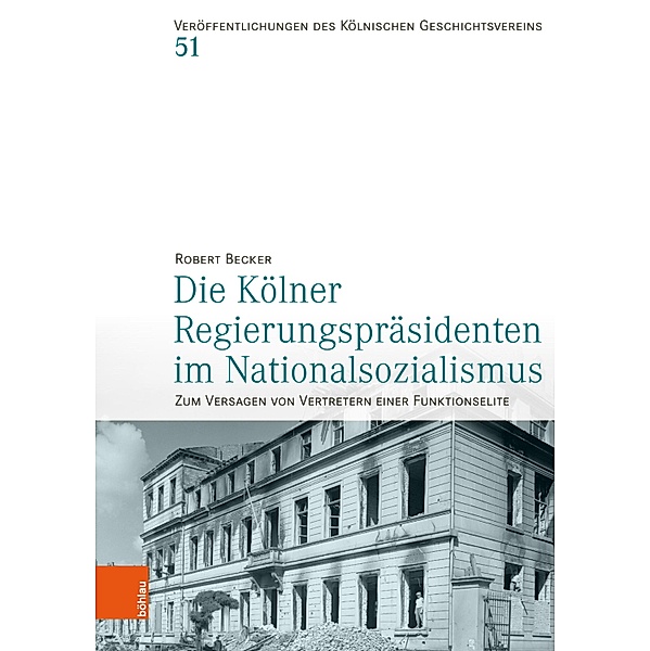 Die Kölner Regierungspräsidenten im Nationalsozialismus, Robert Becker