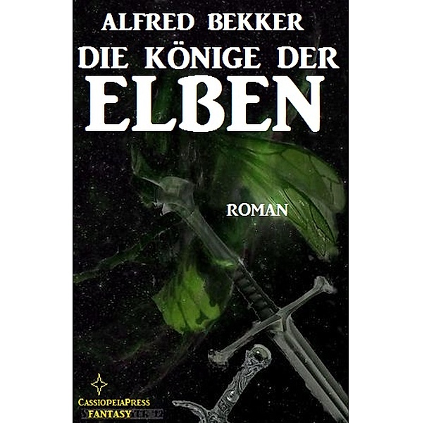 Die Könige der Elben (Alfred Bekker's Elben-Trilogie, #2) / Alfred Bekker's Elben-Trilogie, Alfred Bekker
