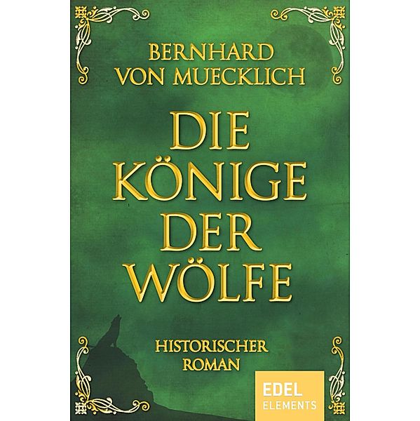 Die Könige der Wölfe / Bernstein-Saga Bd.4, Bernhard von Muecklich