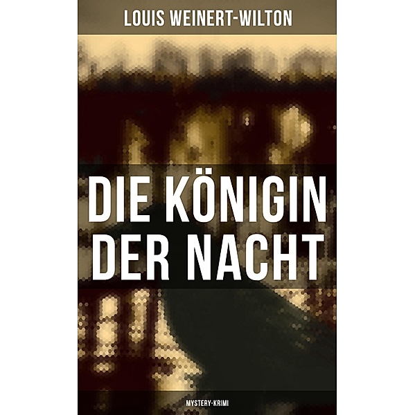 Die Königin der Nacht (Mystery-Krimi), Louis Weinert-Wilton