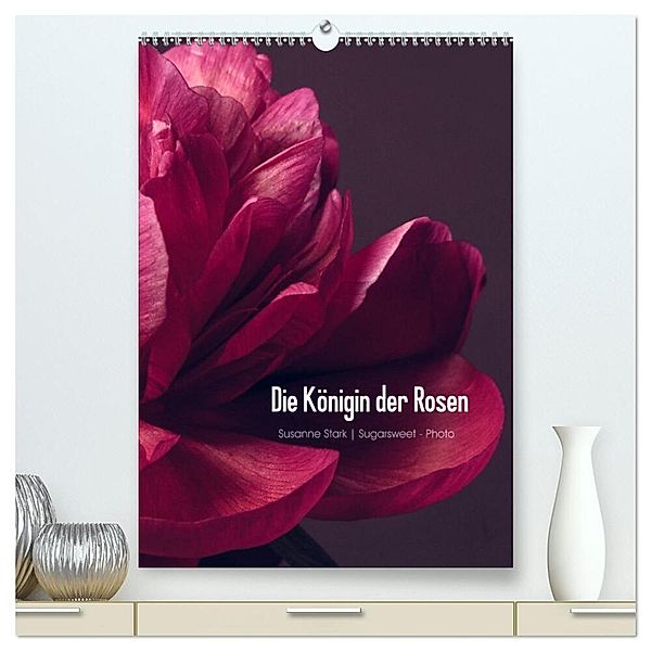 Die Königin der Rosen (hochwertiger Premium Wandkalender 2024 DIN A2 hoch), Kunstdruck in Hochglanz, Susanne Stark Sugarsweet - Photo