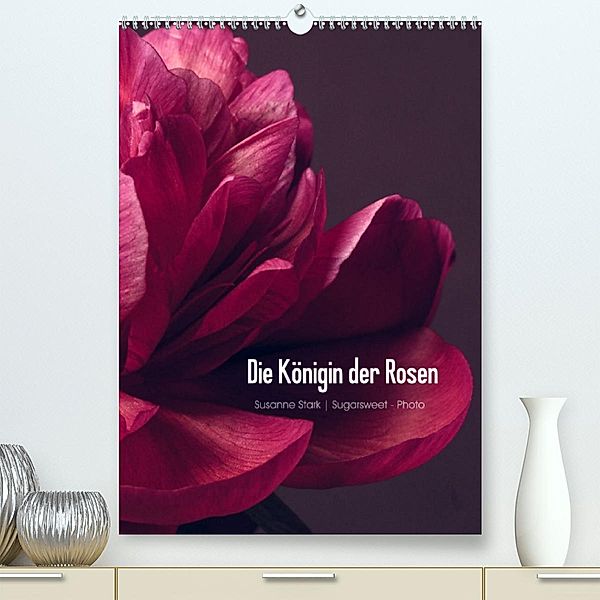 Die Königin der Rosen (Premium, hochwertiger DIN A2 Wandkalender 2023, Kunstdruck in Hochglanz), Susanne Stark  Sugarsweet - Photo