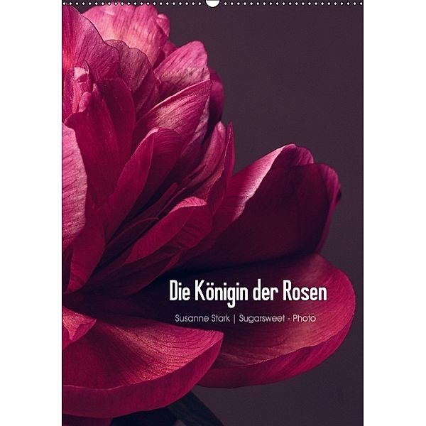 Die Königin der Rosen (Wandkalender 2018 DIN A2 hoch), Susanne Stark