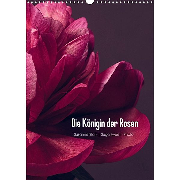 Die Königin der Rosen (Wandkalender 2021 DIN A3 hoch), Susanne Stark Sugarsweet - Photo