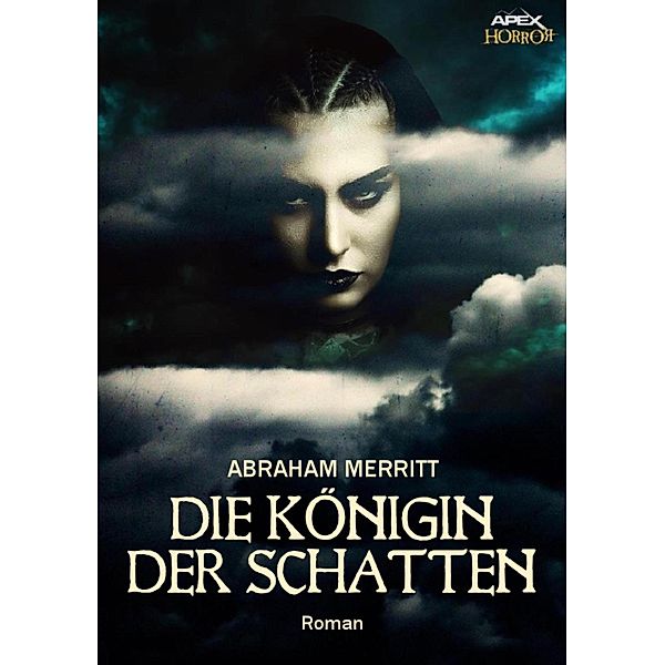 DIE KÖNIGIN DER SCHATTEN, Abraham Merritt