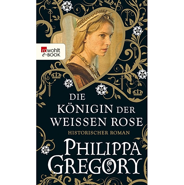 Die Königin der Weißen Rose / Rosenkrieg Bd.1, Philippa Gregory