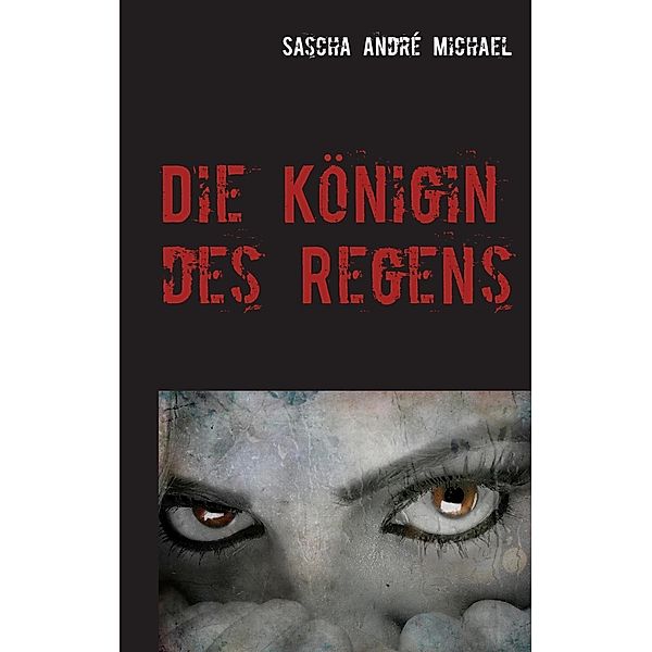 Die Königin des Regens, Sascha André Michael