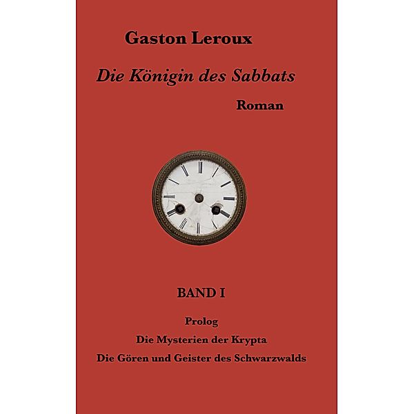 Die Königin des Sabbats / Die Königin des Sabbats Bd.1, Gaston Leroux