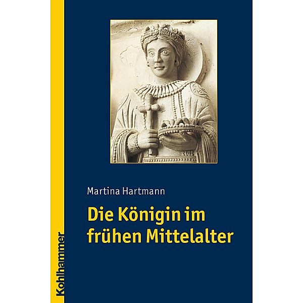 Die Königin im frühen Mittelalter, Martina Hartmann