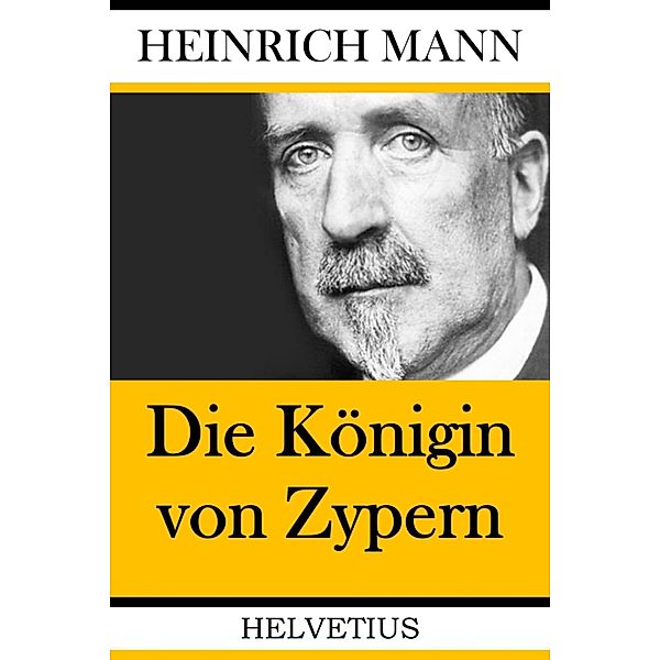 Die Königin von Zypern, Heinrich Mann