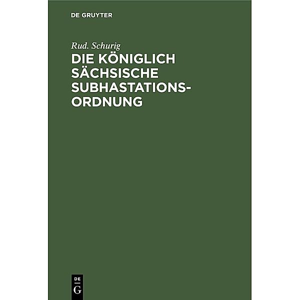 Die Königlich sächsische Subhastationsordnung, Rud. Schurig