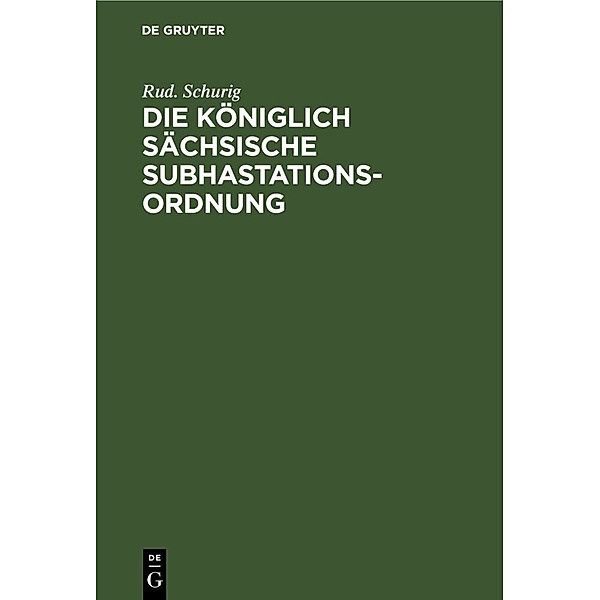 Die Königlich sächsische Subhastationsordnung, Rud. Schurig
