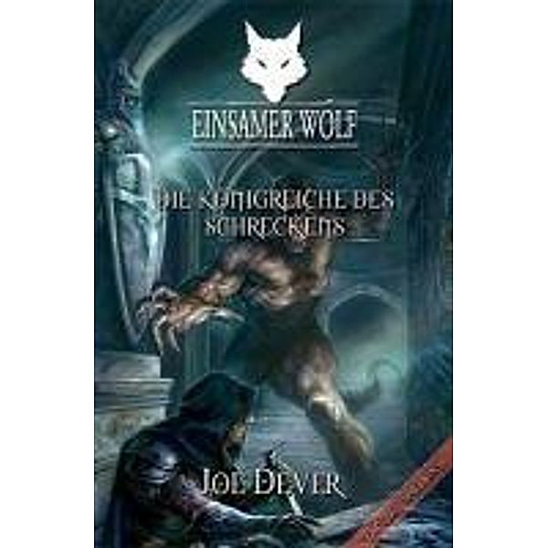 Die Königreiche des Schreckens / Einsamer Wolf Bd.6, Joe Dever