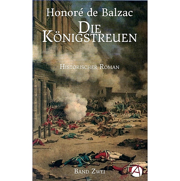 Die Königstreuen. Band Zwei, Honoré de Balzac