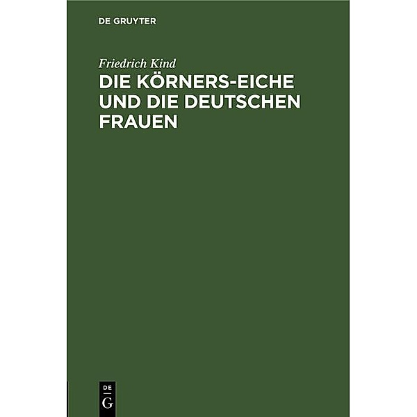 Die Körners-Eiche und Die Deutschen Frauen, Friedrich Kind