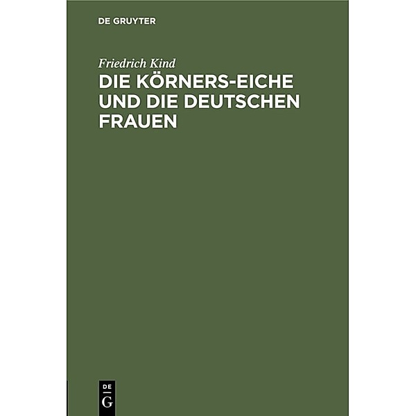 Die Körners-Eiche und Die Deutschen Frauen, Friedrich Kind
