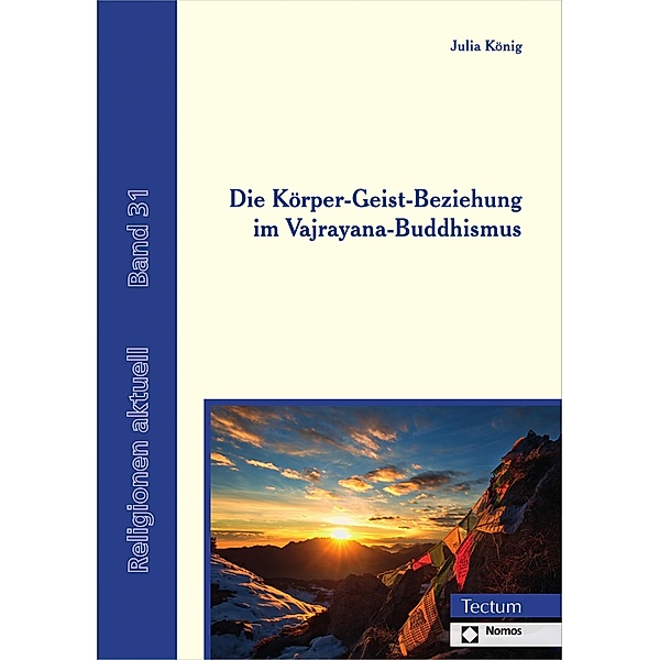 Die Körper-Geist-Beziehung im Vajrayana-Buddhismus / Religionen aktuell Bd.31, Julia König