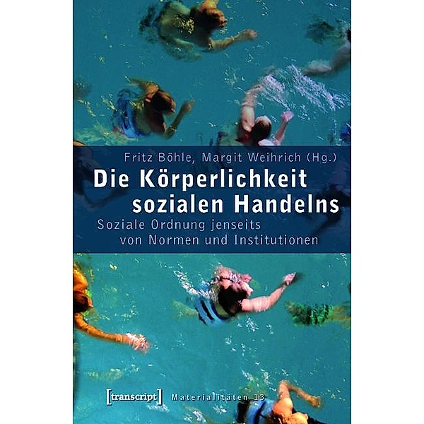 Die Körperlichkeit sozialen Handelns / Materialitäten Bd.13