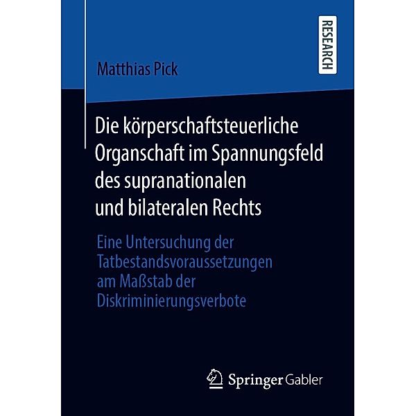 Die körperschaftsteuerliche Organschaft im Spannungsfeld des supranationalen und bilateralen Rechts, Matthias Pick